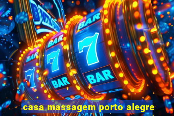 casa massagem porto alegre